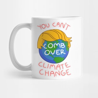 Can't Comb Over Climate Change Mug